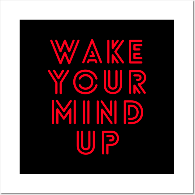 Wake Your Mind Up Wall Art by suhwfan